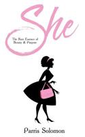 She: The Rare Essence of Beauty & Purpose 1981618996 Book Cover