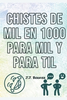 Chistes de 1000 en Mil para mil y para til B0B5BNFZ3B Book Cover