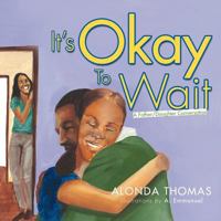 It's Okay To Wait: A Father/Daughter Conversation 1468539663 Book Cover