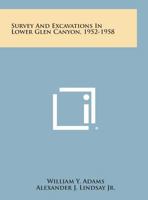 Survey And Excavations In Lower Glen Canyon, 1952-1958 125863466X Book Cover