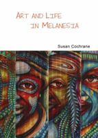 Art and Life in Melanesia 1847180884 Book Cover