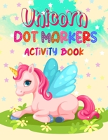 Unicorn Dot markers activity book: Dot markers coloring book for Kids, Girls, Boys and Toddlers /For children aged 2-3-4-5, preschool children - Easy B0915RP1JG Book Cover