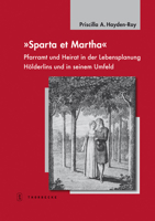Sparta Et Martha: Pfarramt Und Heirat in Der Lebensplanung Holderlins Und in Seinem Umfeld 379955517X Book Cover