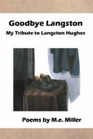 Goodbye Langston: My Tribute to Langston Hughes 1483663825 Book Cover