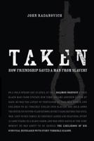 Taken How Friendship Saved a Man From Slavery 0615897797 Book Cover