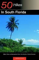 50 Hikes in South Florida: Walks, Hikes, and Backpacking Trips in the Southern Florida Peninsula, First Edition 0881505315 Book Cover