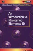 An Introduction to Photoshop Elements 10 0859347303 Book Cover