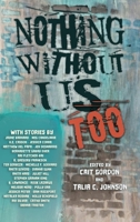 Nothing Without Us Too 1990086306 Book Cover
