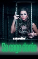 Sa cage dorée (French Edition) B0DSYB3YQ7 Book Cover