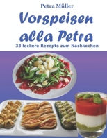 Vorspeisen alla Petra: 33 leckere Rezepte zum Nachkochen 1548479209 Book Cover