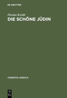 Die Schone Judin: Judische Frauengestalten in Der Deutschsprachigen Erzahlliteratur Vom 17. Jahrhundert Bis Zum Ersten Weltkrieg 3484651040 Book Cover