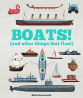 Boats! (and other things that float) 1804536644 Book Cover