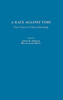 A Race Against Time: The Crisis in Urban Schooling (Contemporary Studies in Social and Policy Issues in Education: The David C. Anchin Center Series) 1567506402 Book Cover