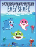 Baby Shark Coloring Book for Toddlers: Great Gift for Toddlers Boys & Girls Who Love Shark B087SCCZML Book Cover