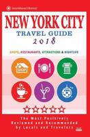New York City Travel Guide 2018: Shops, Restaurants, Entertainment and Nightlife in New York (City Travel Guide 2018) 1545005966 Book Cover