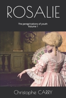 ROSALIE Volume 1: The peregrinations of youth B0BMT2BVF1 Book Cover