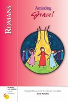 Romans: Amazing Grace! : A Guided Discovery for Groups and Individuals (Six Weeks With the Bible) 0829421416 Book Cover