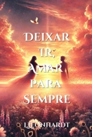 Deixar Ir, Amar para Sempre (Portuguese Edition) B0DS9JFD45 Book Cover