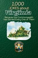 1,000 Jokes about Virginia: Because the Commonwealth Has Earned Every One of Them (Jokes and Humor from CrazyXmasBaby) B0G2Y3N7K9 Book Cover