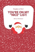 Naughty or Nice? You're on my Nice List! Merry Chrismas.: Blank Lined Journal Coworker Notebook (Funny Office Journals) 1709890509 Book Cover