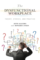 The Dysfunctional Workplace: Theory, Stories, and Practice 0826220657 Book Cover