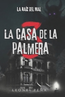 La casa de la palmera 3: La raíz del Mal (Spanish Edition) B0F7R9H15W Book Cover