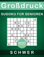 Großdruck Sudoku für Senioren Schwer: 600 Sudokus für Erwachsene mit Lösungen , 9X9, Rätselbuch, Geschenkidee für Erwachsene, Jugendliche und für Großeltern und Senioren, Opa, Oma. B088Y4HGZ4 Book Cover