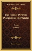 Des Formes Diverses D'Epidemies Puerperales: These (1883) 1143493583 Book Cover