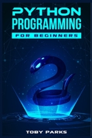 Python Programming for Beginners: Crash Course on Python for Web Development, Data Analysis, Data Science, and Machine Learning 3986539360 Book Cover
