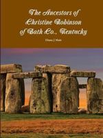 The Ancestors of Christine Robinson of Bath Co., Kentucky 0359198279 Book Cover