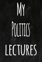 My Politics Lectures: The perfect gift for the student in your life - unique record keeper! 1700915231 Book Cover