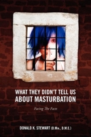 What They Didn't Tell Us about Masturbation: Facing the Facts 1432759124 Book Cover