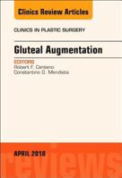 Gluteal Augmentation, an Issue of Clinics in Plastic Surgery, Volume 45-2 0323583229 Book Cover
