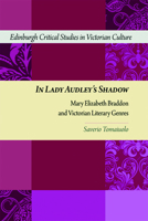 In Lady Audley's Shadow: Mary Elizabeth Braddon and Victorian Literary Genres 0748641157 Book Cover