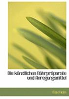 Die Ka1/4nstlichen Nachrpracparate Und Anregungsmittel 0554968215 Book Cover