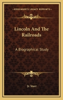 Lincoln & The Railroads 1164509047 Book Cover