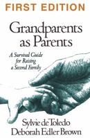 Grandparents as Parents: A Survival Guide for Raising a Second Family