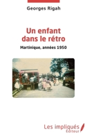 Un enfant dans le rétro: Martinique, années 1950 (French Edition) 2343183899 Book Cover