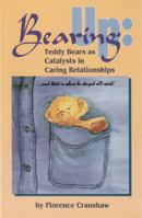 Bearing up: Teddy bears as catalysts in caring relationships 093279680X Book Cover