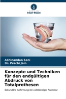 Konzepte und Techniken für den endgültigen Abdruck von Totalprothesen: Sekundäre Abformung bei vollständiger Prothese (German Edition) 620478904X Book Cover