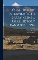 Oral History Interview With Barry Keene ... Oral History Transcript, 1994 1019230517 Book Cover