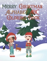 Merry Christmas Alphabet ABC Coloring Book: Alphabet Coloring Book for Kids, Fun Coloring Book for Kids ,Activity Book for Kids Ages 3-5,Preschool,kids christmas workbook B08PJPQLT6 Book Cover