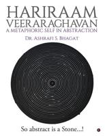 Hariraam Veeraraghavan: A Metaphoric Self in Abstraction : So abstract Is a Stone…! 1644299542 Book Cover