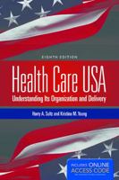 Health Care USA: Understanding Its Organization and Delivery, 8th Edition 1284029883 Book Cover