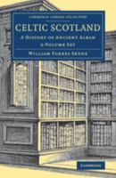 Celtic Scotland: A History of Ancient Alban 1014758076 Book Cover