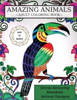 Amazing Animals Coloring Book: Adult Coloring Book, Stress Relieving Mandala Animal Designs 180385300X Book Cover