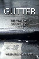 Gutter: The Sun Don't Shine Forever 1413725821 Book Cover