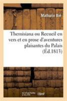Themisiana ou Recueil en vers et en prose d'aventures plaisantes du Palais, reparties singulières 2329256477 Book Cover