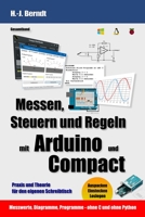 Messen, Steuern und Regeln mit Arduino und Compact: Praxis und Theorie für den eigenen Schreibtisch B0BCD8B8DQ Book Cover