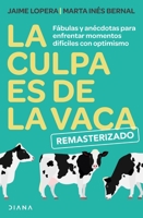 La Culpa Es de la Vaca - Remasterizado 958429458X Book Cover